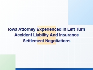 Iowa Attorney Helps Resolve Left-Turn Insurance Disputes
