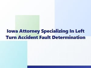 Iowa Left Turn Accident Fault Determination